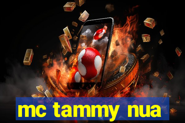 mc tammy nua